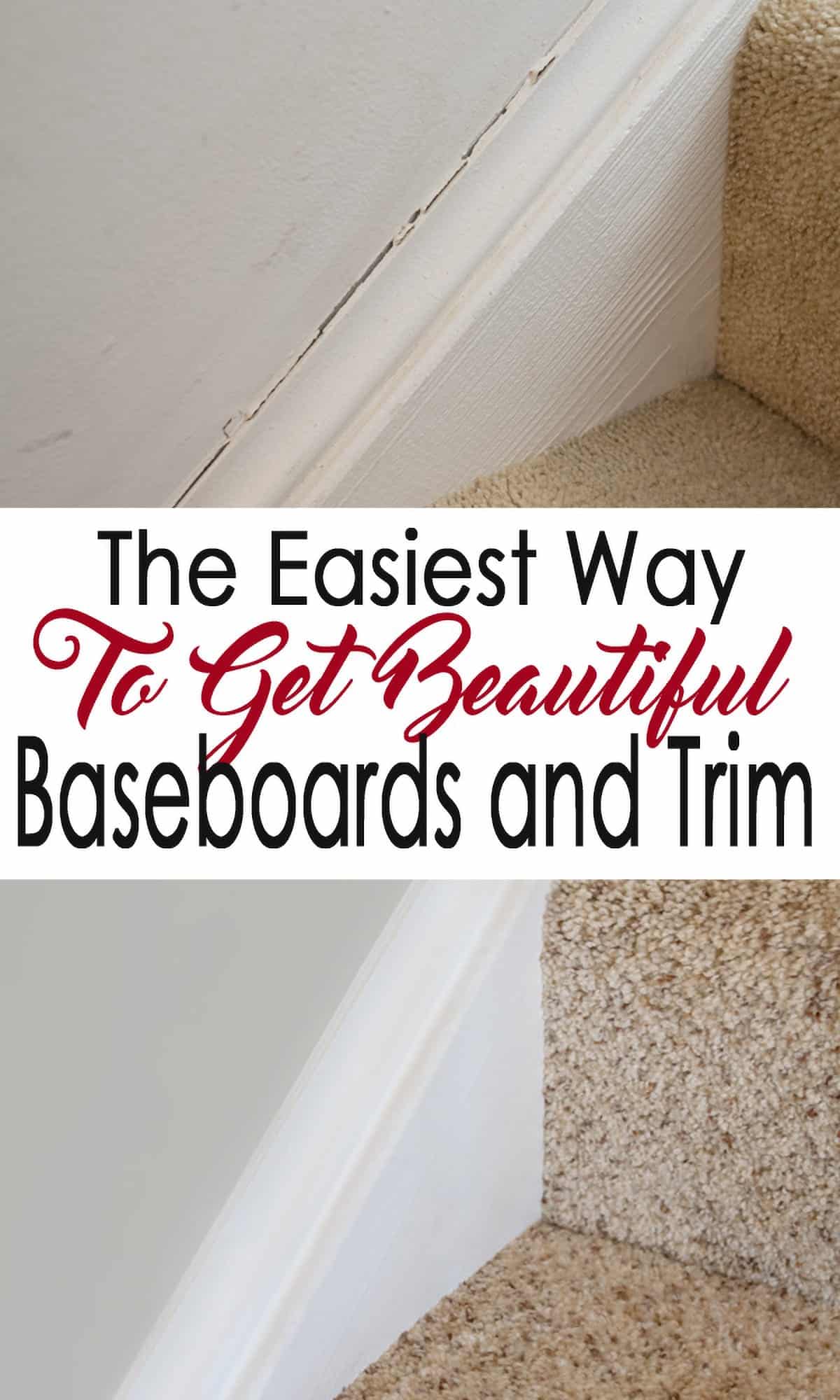 Before and after collage of repairing baseboards. Title reads the easiest way to get beautiful baseboards and trim.