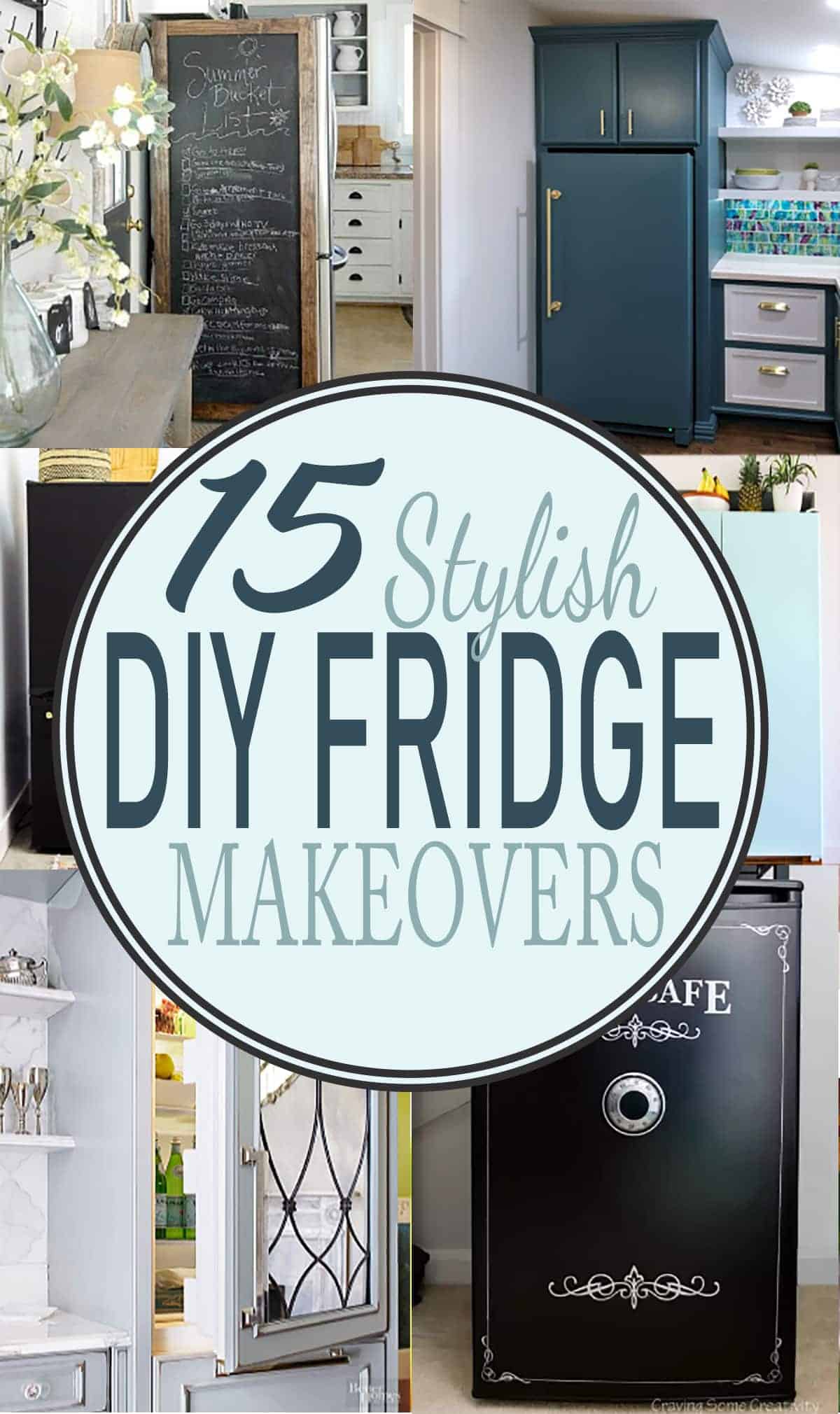 Collage of stylish home refrigerator makeovers with post title that reads 15 stylish diy fridge makeovers.